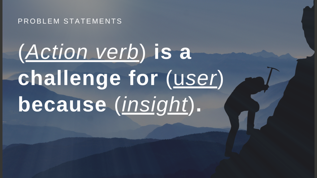 (Action verb) is a challenge for (user) because (insight).